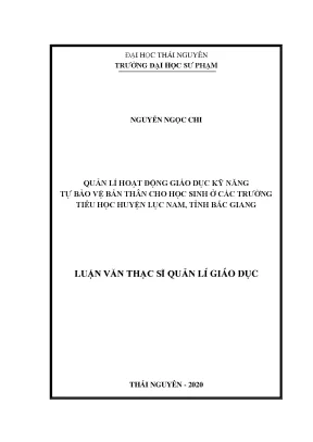 Luận văn quản lí hoạt động giáo dục kỹ năng tự bảo vệ bản thân cho học sinh ở các trường tiểu học huyện lục nam tỉnh bắc giang