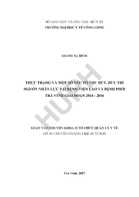 Thực trạng và một số yếu tố thu hút duy trì nguồn nhân lực tại bệnh viện lao và bệnh phổi trà vinh giai đoạn 2014 2016