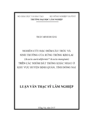 Luận văn nghiên cứu đặc điểm cấu trúc và sinh trưởng của rừng trồng keo lai acacia auriculiformis acacia mangium trên các nhóm đất trồng khác nhau ở khu vực huyện định quán tỉnh đồng nai