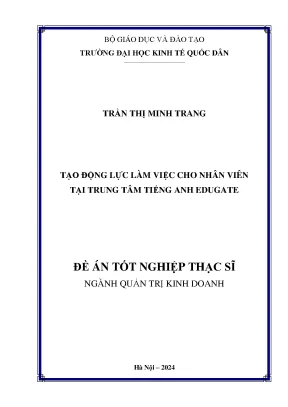 Luận văn thạc sĩ quản trị kinh doanh tạo động lực làm việc cho nhân viên tại trung tâm tiếng anh edugate