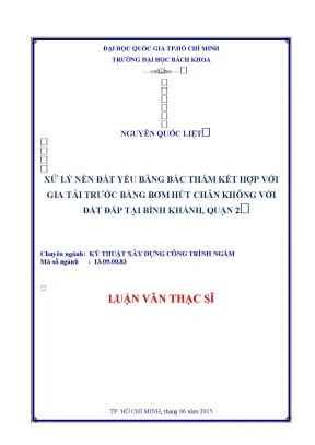 Luận văn thạc sĩ địa kỹ thuật xây dựng xử lý nền đất yếu bằng bấc thấm kết hợp với gia tải trước bằng bo8m hút chân không với đắp đất tại công trình bình khánh quận 2