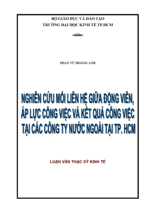 Luận văn nghiên cứu mối liên hệ giữa động viên áp lực công việc và kết quả công việc tại các công ty nước ngoài tại tp hcm luận văn thạc sĩ