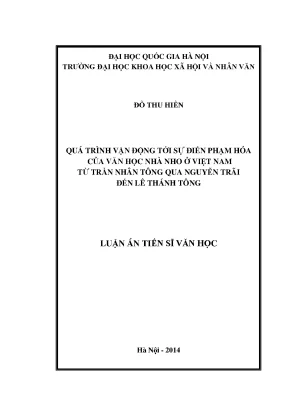 Luận án tiến sĩ quá trình vận động tới sự điển phạm hóa của văn học nhà nho ở việt nam từ trần nhân tông qua nguyễn trãi đến lê thánh tông luận án ts văn học 65 22 01 21