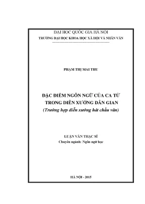 Luận văn thạc sĩ đặc điểm ngôn ngữ của ca từ trong diễn xướng dân gian trường hợp diễn xướng hát chầu văn