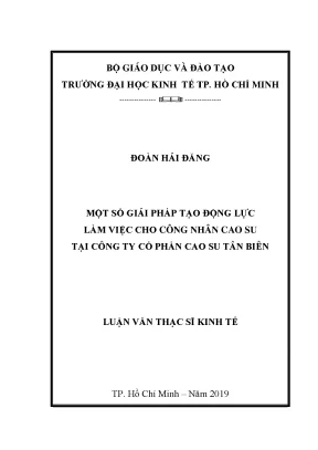 Luận văn một số giải pháp tạo động lực làm việc cho công nhân cao su tại công ty cổ phần cao su tân biên