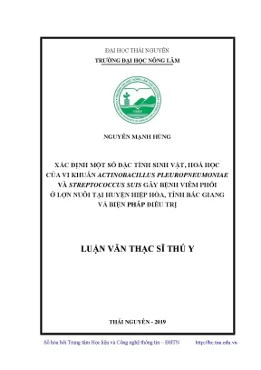 Luận văn thạc sĩ xác định một số đặc tính sinh vật hóa học của vi khuẩn actinobacillus pleuropneumoniae và streptococcus suis gây bệnh viêm phổi ở lợn nuôi tại huyện hiệp hòa tỉnh bắc giang và biện pháp phòng trị