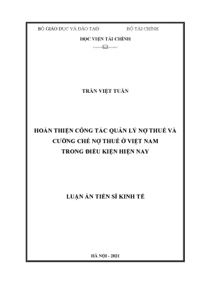 Luận án tiến sĩ kinh tế hoàn thiện công tác quản lý nợ thuế và cưỡng chế nợ thuế ở việt nam trong điều kiện hiện nay