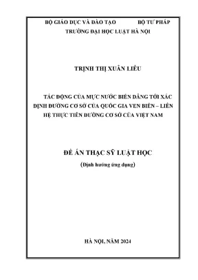 Luận văn thạc sĩ luật học tác động của mực nước biển dâng tới xác định đường cơ sở của quốc gia ven biển liên hệ thực tiễn đường cơ sở của việt nam