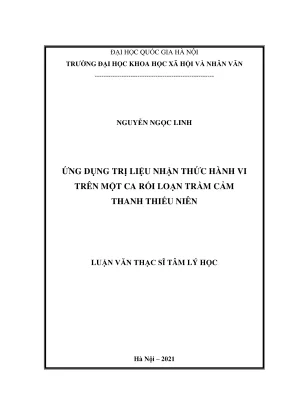 Luận văn thạc sĩ tâm lý học ứng dụng trị liệu nhận thức hành vi trên một ca rối loạn trầm cảm thanh thiếu niên