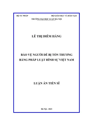 Luận án tiến sĩ luật học bảo vệ người dễ bị tổn thương bằng pháp luật hình sự việt nam phần 1