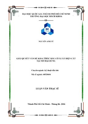 Luận văn thạc sĩ kỹ thuật dầu khí giải quyết vấn đề khai thác dầu có xuất hiện cát tại mỏ đại hùng