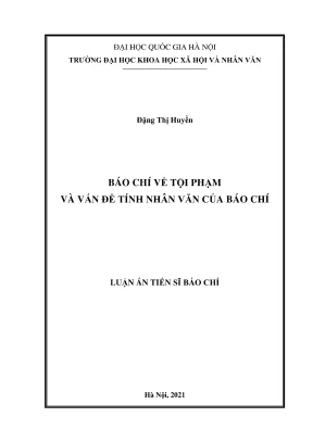 Luận án tiến sĩ báo chí báo chí về tội phạm và vấn đề tính nhân văn của báo chí