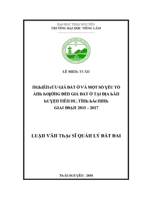 Luận văn nghiên cứu giá đất ở và một số yếu tố ảnh hưởng đến giá đất ở tại địa bàn huyện tiên du tỉnh bắc ninh giai đoạn 2015 2017