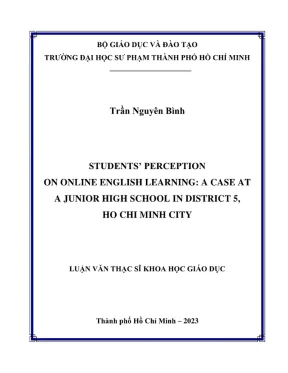 Luận văn thạc sĩ lý luận và phương pháp dạy học môn tiếng anh students perception on online english learning a case at a junior high school in district 5 ho chi minh city