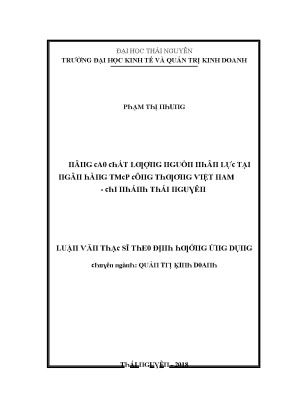 Luận văn nâng cao chất lượng nguồn nhân lực tại ngân hàng tmcp công thương việt nam chi nhánh thái nguyên