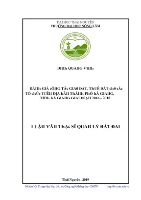 Luận văn đánh giá công tác giao đất thuê đất cho các tổ chức trên địa bàn thành phố hà giang tỉnh hà giang giai đoạn 2016 2018