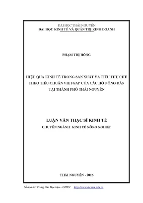 Luận văn hiệu quả kinh tế trong sản xuất và tiêu thụ chè theo tiêu chuẩn vietgap của các hộ nông dân tại thành phố thái nguyên