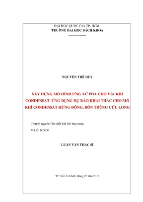 Luận văn thạc sĩ địa chất dầu khí ứng dụng xây dựng mô hình ứng xử pha cho vỉa khí condensat ứng dụng dự báo khai thác cho mỏ khí condensat hừng đông bồn trũng cửu long