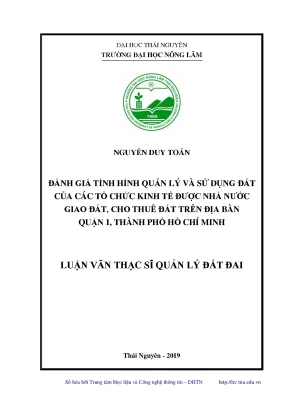Luận văn đánh giá tình hình quản lý và sử dụng đất của các tổ chức kinh tế được nhà nước giao đất cho thuê đất trên địa bàn quận 1 thành phố hồ chí minh