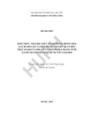 Kiến thức thái độ thực hành phòng bệnh viêm gan b cho con và một số yếu tố liên quan đến thực hành của phụ nữ có con dưới 6 tháng tuổi tại huyện khoái châu hưng yên năm 2015