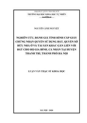Luận văn nghiên cứu đánh giá tình hình cấp giấy chứng nhận quyền sử dụng đất quyền sở hữu nhà ở và tài sản khác gắn liền với đất cho hộ gia đình cá nhân tại huyện thanh trì thành phố hà nội