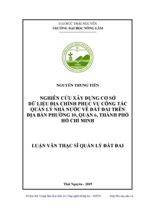 Luận văn nghiên cứu xây dựng cơ sở dữ liệu địa chính phục vụ công tác quản lý nhà nước về đất đai trên địa bàn phường 10 quận 6 thành phố hồ chí minh