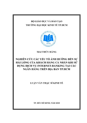 Luận văn nghiên cứu các yếu tố ảnh hưởng đến sự hài lòng của khách hàng cá nhân khi sử dụng dịch vụ internet banking tại các ngân hàng trên địa bàn thành phố hồ chí minh