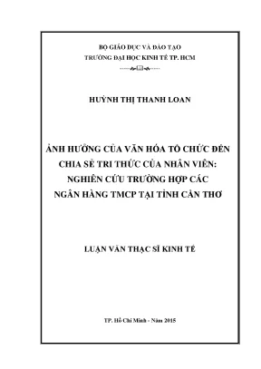 Luận văn ảnh hưởng của văn hóa tổ chức đến chia sẻ tri thức của nhân viên nghiên cứu trường hợp các ngân hàng thương mại cổ phần tại tỉnh cần thơ