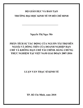 Luận văn phân tích sự tác động của nguồn tài trợ bên ngoài và dòng tiền của doanh nghiệp hạn chế và không hạn chế tài chính bằng chứng thực nghiệm tại việt nam giai đoạn 2007 2016