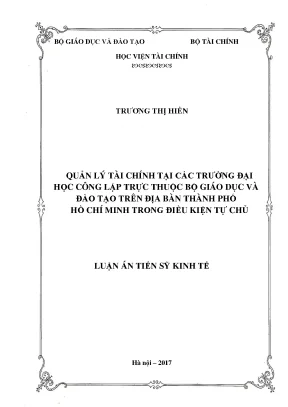 Luận án tiến sĩ kinh tế quản lý tài chính tại các trường đại học công lập trực thuộc bộ giáo dục và đào tạo trên địa bàn thành phố hồ chí minh trong điều kiện tự chủ