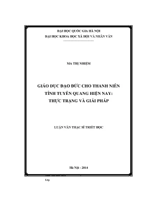 Luận văn thạc sĩ giáo dục đạo đức cho thanh niên tỉnh tuyên quang hiện nay thực trạng và giải pháp
