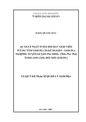 Luận văn quản lý phát triển đội ngũ giáo viên trung tâm giáo dục nghề nghiệp giáo dục thường xuyên huyện phù ninh tỉnh phú thọ trong bối cảnh đổi mới giáo dục