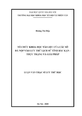Luận văn thạc sĩ tổ chức khoa học tài liệu của các sở đã nộp vào lưu trữ lịch sử tỉnh bắc kạn thực trạng và giải pháp