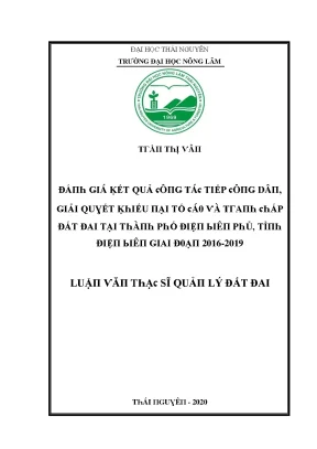 Luận văn đánh giá kết quả công tác tiếp công dân giải quyết khiếu nại tố cáo và tranh chấp đất đai tại thành phố điện biên phủ tỉnh điện biên giai đoạn 2016 2019