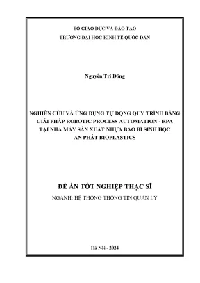 Luận văn thạc sĩ hệ thống thông tin quản lý nghiên cứu và ứng dụng tự động quy trình bằng giải pháp robotic process automation rpa tại nhà máy sản xuất nhựa bao bì sinh học an phát bioplastics