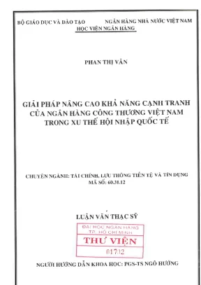 Luận văn thạc sĩ giải pháp nâng cao khả năng cạnh tranh của ngân hàng công thương việt nam trong xu thế hội nhập quốc tế