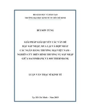 Luận văn giải pháp giải quyết các vấn đề hậu sáp nhập mua lại và hợp nhất các ngân hàng thương mại việt nam nghiên cứu điển hình thương vụ sáp nhập giữa sacombank và southernbank