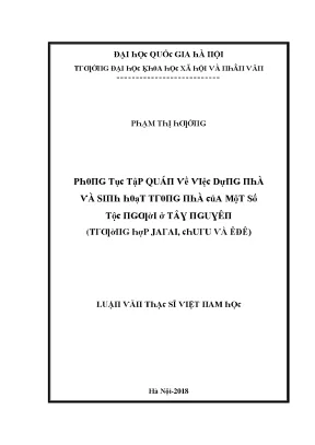 Luận văn phong tục tập quán về việc dựng nhà và sinh hoạt trong nhà của một số tộc người ở tây nguyên trường hợp jarai churu và ê đê