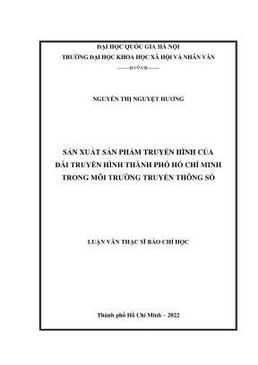 Luận văn thạc sĩ báo chí học sản xuất sản phẩm truyền hình của đài truyền hình thành phố hồ chí minh trong môi trường truyền thông số