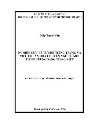 Luận văn thạc sĩ lý luận và phương pháp dạy học môn tiếng trung nghiên cứu về từ mới tiếng trung và việc chuẩn hóa chuyển ngữ từ mới tiếng trung sang tiếng việt