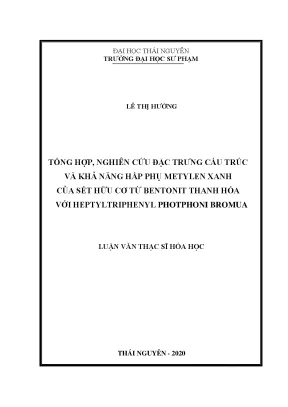 Luận văn tổng hợp nghiên cứu đặc trưng cấu trúc và khả năng hấp phụ metylen xanh của sét hữu cơ từ bentonit thanh hóa với heptyltriphenyl photphoni bromua