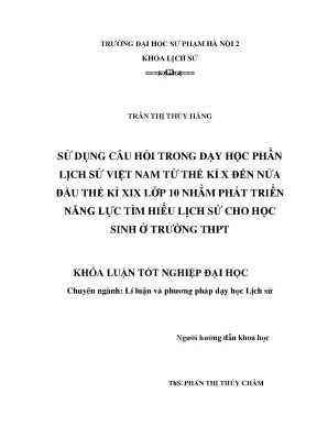 Luận văn sử dụng câu hỏi trong dạy học phần lịch sử việt nam từ thế kỉ x đến nửa đầu thế kỉ xix lớp 10 nhằm phát triển năng lực tìm hiểu lịch sử cho học sinh ở trường thpt