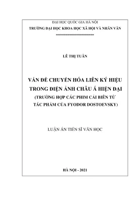 Luận án tiến sĩ văn học vấn đề chuyển hóa liên ký hiệu trong điện ảnh châu á hiện đại trường hợp các phim cải biên từ tác phẩm của fyodor dostoevsky