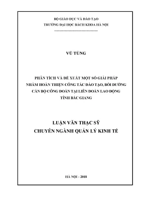 Luận văn phân tích và đề xuất một số giải pháp nhằm hoàn thiện công tác đào tạo bồi dưỡng cán bộ công đoàn tại liên đoàn lao động tỉnh bắc giang