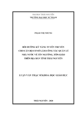 Luận văn bồi dưỡng kỹ năng tuyên truyền cho cán bộ cơ sở làm công tác quản lý nhà nước về tín ngưỡng tôn giáo trên địa bàn tỉnh thái nguyên