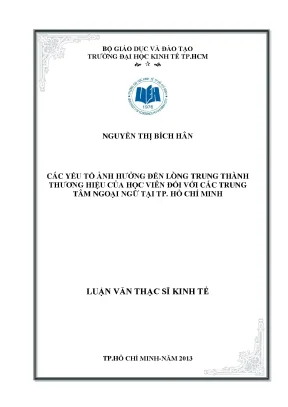 Luận văn các yếu tố ảnh hưởng đến lòng trung thành thương hiệu của học viên đối với các trung tâm ngoại ngữ tại thành phố hồ chí minh luận văn thạc sĩ