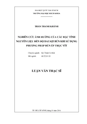 Luận văn thạc sĩ kỹ thuật cơ khí nghiên cứu ảnh hưởng của các đặc tính nguyên liệu đến độ dai sợi bún khi sử dụng phương pháp đùn ép trục vít
