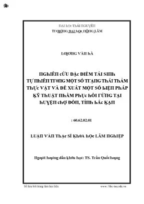 Luận văn nghiên cứu đặc điểm tái sinh tự nhiên trong một số trạng thái thảm thực vật và đề xuất một số biện pháp kỹ thuật nhằm phục hồi rừng tại huyện chợ đồn tỉnh bắc kạn