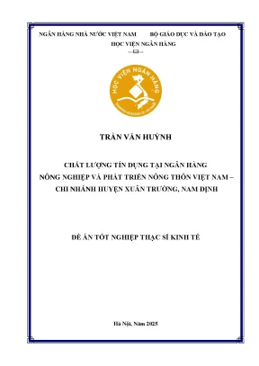 Luận văn thạc sĩ tài chính ngân hàng chất lượng tín dụng tại ngân hàng nông nghiệp và phát triển nông thôn việt nam chi nhánh huyện xuân trường nam định