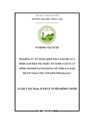 Luận văn nghiên cứu sử dụng kiến thức bản địa của đồng bào dân tộc thiểu số trong sản xuất nông nghiệp tại huyện ba bể tỉnh bắc kạn nhằm thích ứng với biến đổi khí hậu